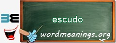WordMeaning blackboard for escudo